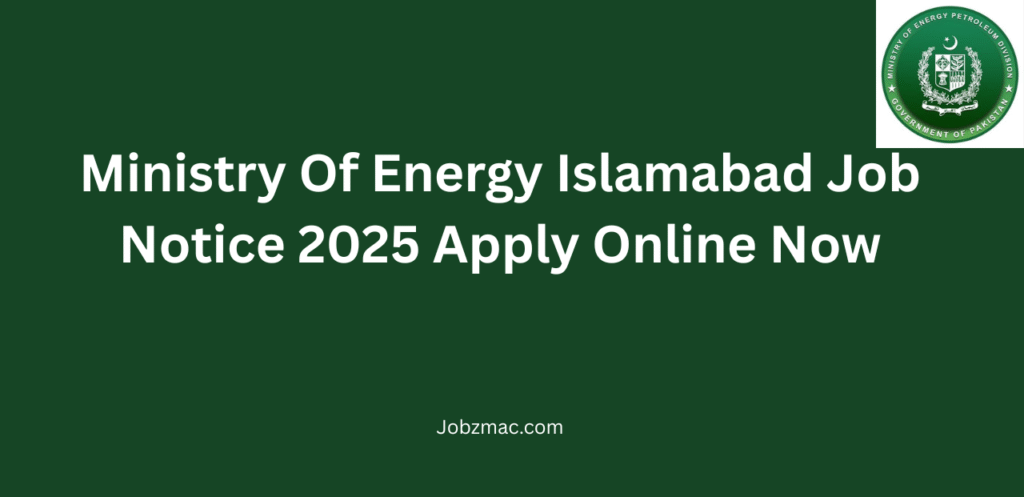 Ministry Of Energy Islamabad Job Notice 2025 Apply Online Now
