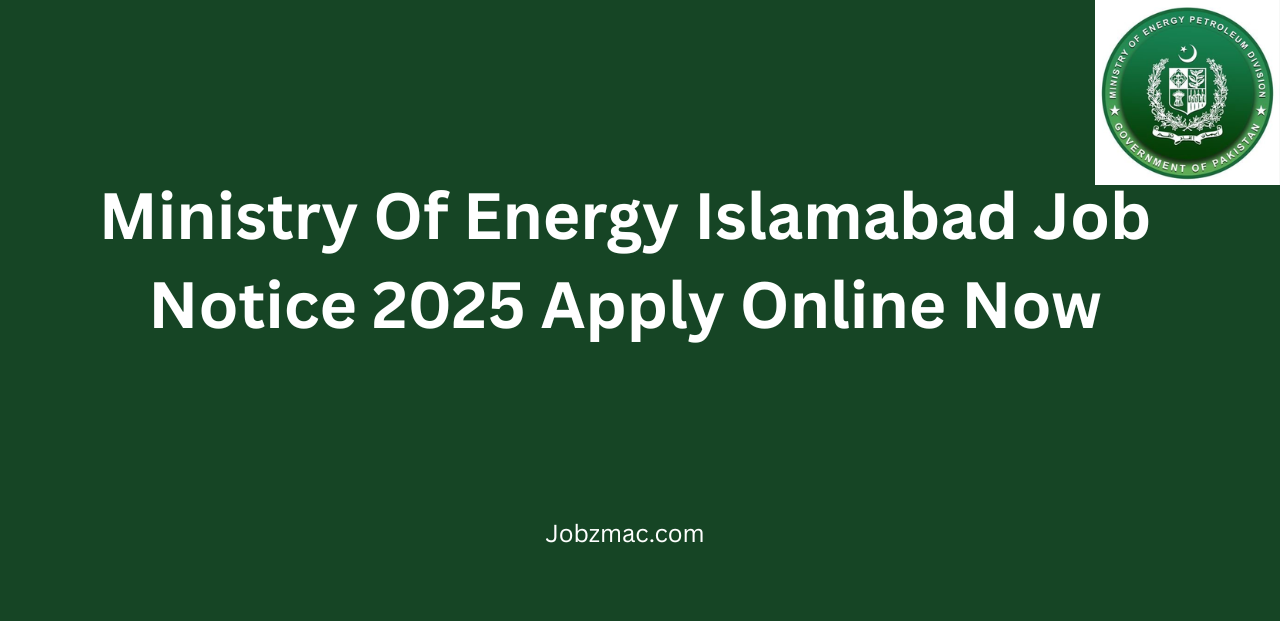 Ministry Of Energy Islamabad Job Notice 2025 Apply Online Now