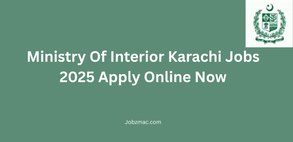 Ministry Of Interior Karachi Jobs 2025 Apply Online Now