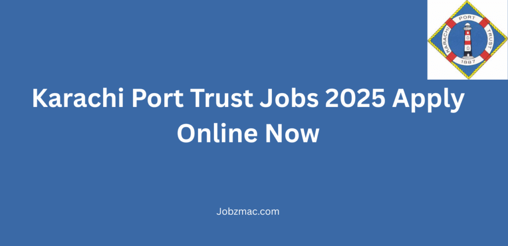 Karachi Port Trust Jobs 2025 Apply Online Now