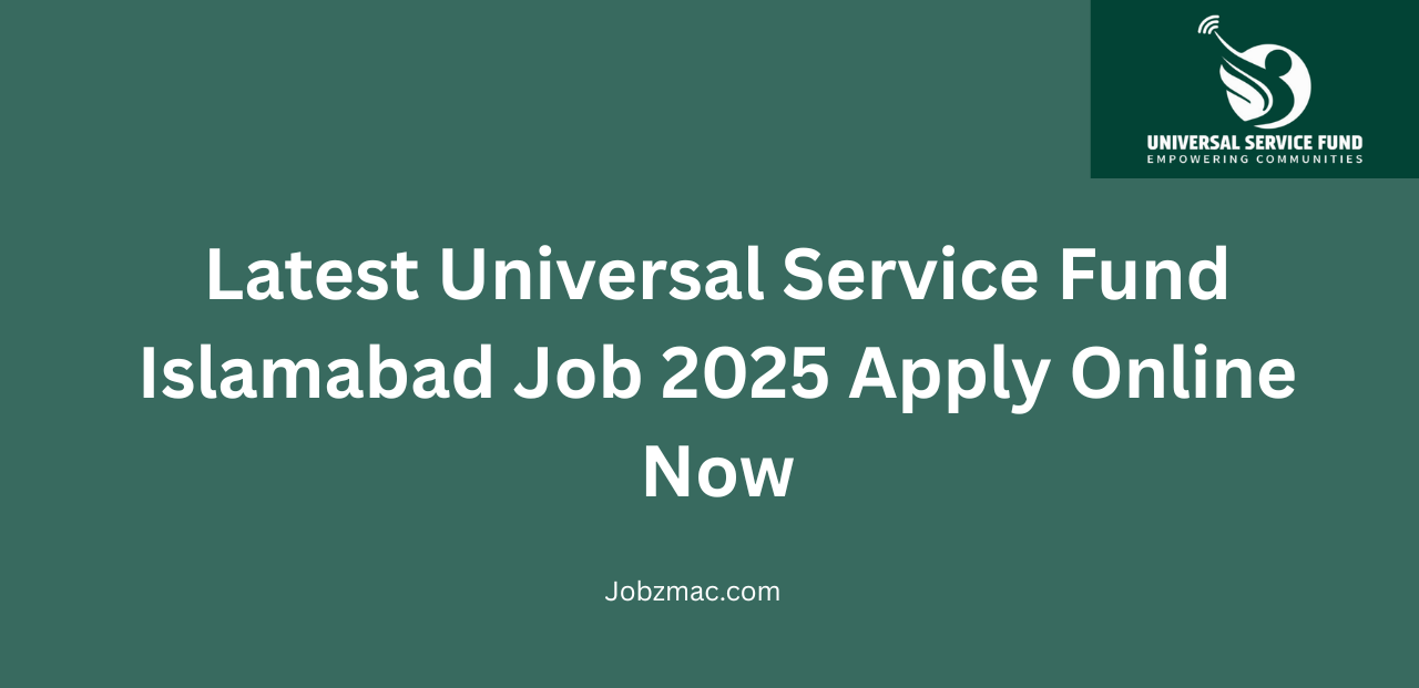 Latest Universal Service Fund Islamabad Job 2025 Apply Online Now