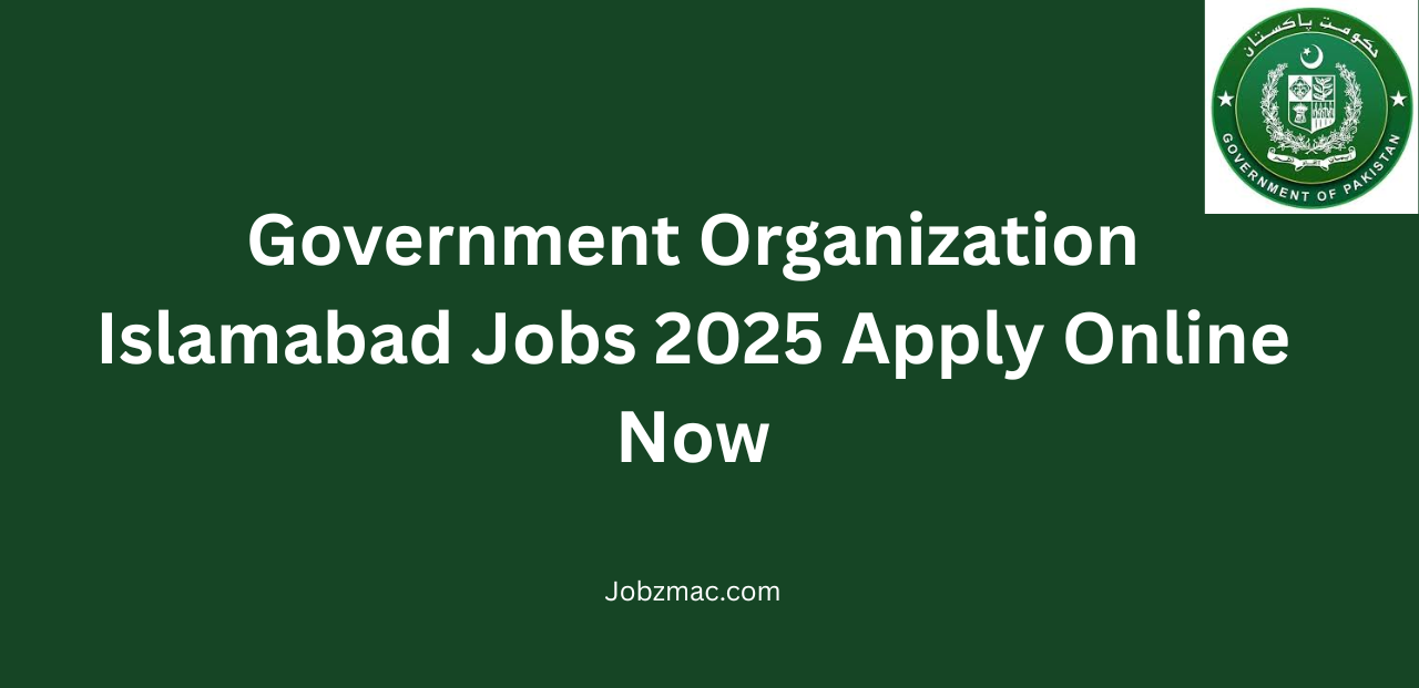 Government Organization Islamabad Jobs 2025 Apply Online Now