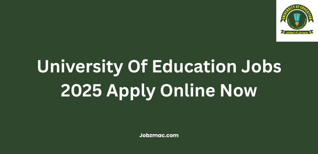 University Of Education Jobs 2025 Apply Online Now