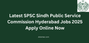 Latest SPSC Sindh Public Service Commission Hyderabad Jobs 2025 – Apply Online Now
