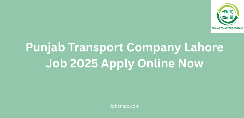 Punjab Transport Company Lahore Job 2025 Apply Online Now